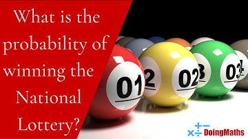 What is the Probability of Winning the National Lottery? A Quick Maths Video