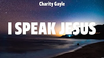 Charity Gayle - I Speak Jesus (Lyrics) Chris Tomlin, Hillsong UNITED, TAYA, Elevation Worship