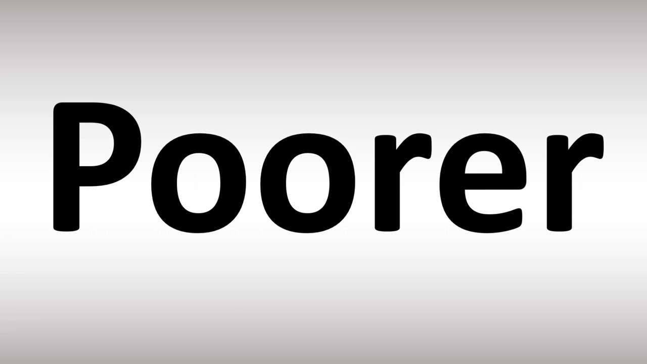How To Pronounce Poorer