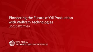 Pioneering the Future of Oil Production with Wolfram Technologies