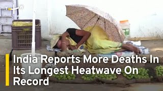 India Reports More Deaths In Its Longest Heatwave On Record | TaiwanPlus News