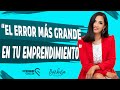 EL ERROR MÁS GRANDE EN TU EMPRENDIMIENTO