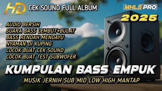 Kumpulan Bass Empuk Dj Cek Sound Bass Album Terbaru 2025 mhls Pro