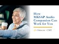 How MKSAP Audio Companion Can Work for You
