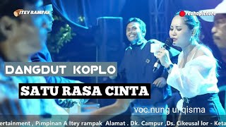 SATU RASA CINTA DANGDUT KOPLO VERSI RAMPAK KENDANG JAIPONG ITEY RAMPAK VOC.NUNG UL QISMA PONGDUT