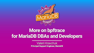 More on bpftrace for MariaDB DBAs and Developers - Valerii Kravchuk - FOSDEM 2022