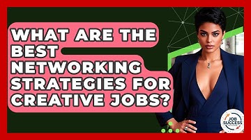 What Are The Best Networking Strategies For Creative Jobs? - Job Success Network