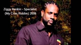 Ziggy Ranking - Specialist (My Cries Riddim) 2006
