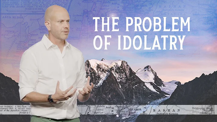 The Problem of Idolatry | Mountaintop Moments | Jo...