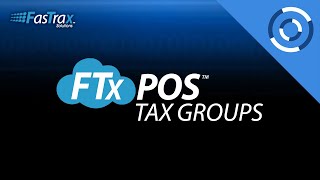 FasTrax Cloud POS - Creating and Editing Tax Groups
