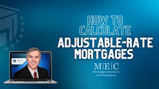 How to Calculate Adjustable-Rate Mortgages - ARMs for MLOs (NMLS Test Tips)