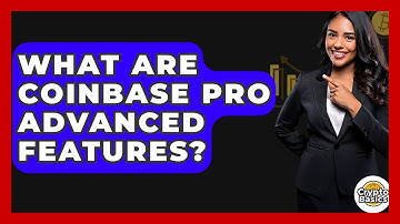 What Are Coinbase Pro Advanced Features? - CryptoBasics360.com