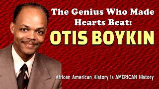 The Genius Who Made Hearts Beat: Otis Boykin [AAHIAH Ep. #124]