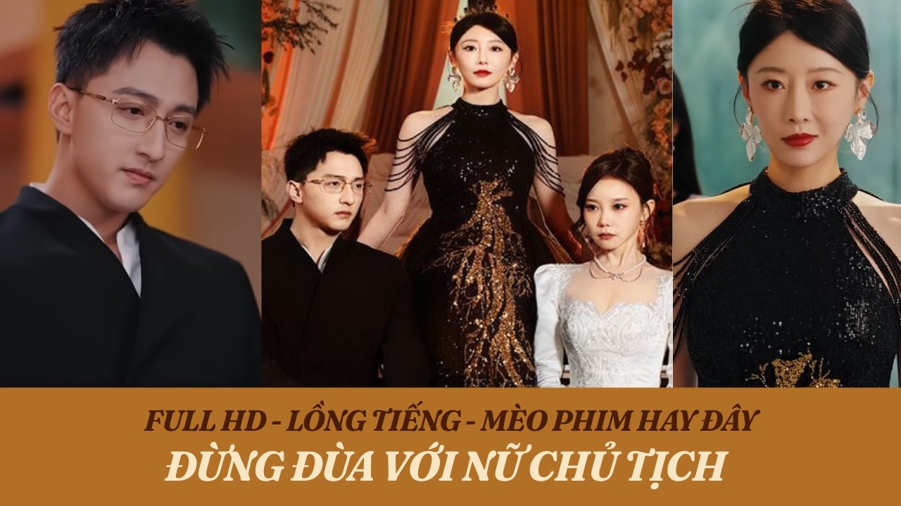 Meophimhayday| REVIEW✨| Thẩm Chi Ý & Mạnh Vân Thịnh | ĐỪNG ĐÙA VỚI NỮ CHỦ TỊCH