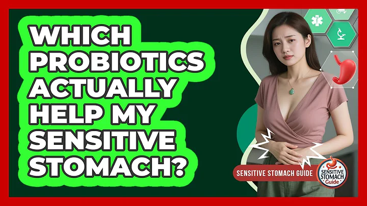 Which Probiotics Actually Help My Sensitive Stomach? - Sensitive Stomach Guide