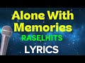 ALONE WITH MEMORIES Lyrics RASELHITS 