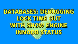 Databases Debugging Lock Time Out With Show Engine Innodb Status