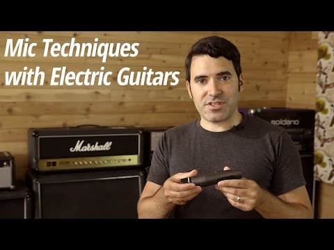 Mic Techniques with Electric Guitars