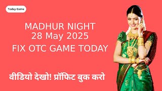 28 May 2025 madhur Night open guessing, madhur night jodi, madhur night panel