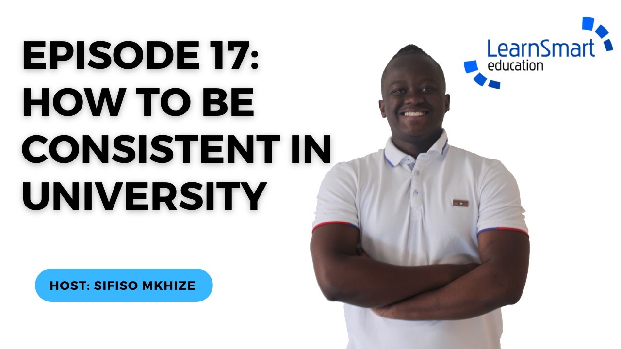 Episode 17: How to be Consistent in University - YouTube