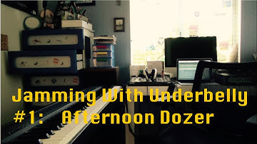 Jamming with Underbelly #1: Afternoon Dozer