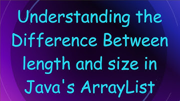 Understanding the Difference Between length and size in Java