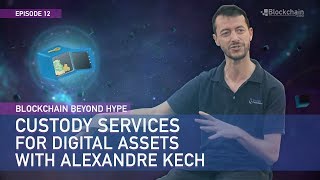 Custody Services for Digital Assets | Alexandre Kech | BBH#12