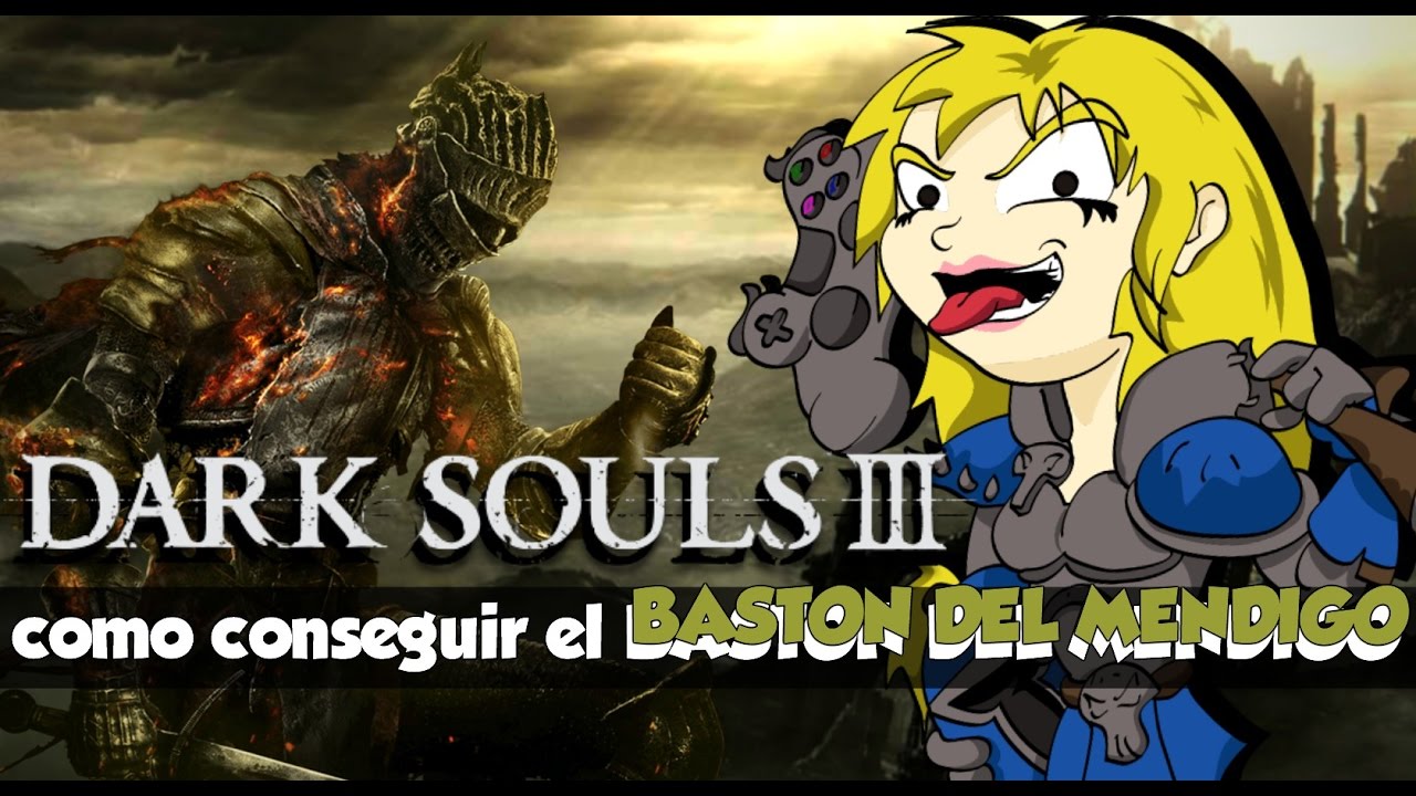 DARK SOULS 3 - como conseguir el BASTON DEL MENDIGO - PS4 - YouTube