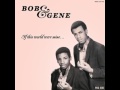 Bob &amp; Gene - I Can Be Cool