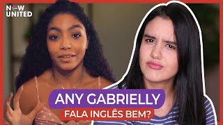 Como é o INGLÊS DA ANY GABRIELLY? - Now United