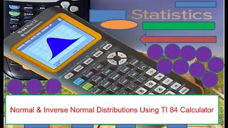 Normal & Inverse Normal Distributions Using TI 84 Calculator