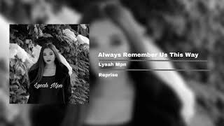 ALWAYS REMEMBER US THIS WAY // Lysah Mpn