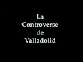 Ref:0fJkaB871e4 La controverse de valladolid  (1992)