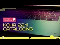 Koha 22.11 Cataloging