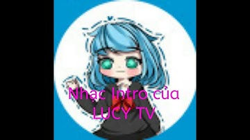 nhạc intro 2D của LUCY TV