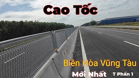 Mới Nhất Cao Tốc Biên Hòa Vũng Tàu thành Phần 1 quá đẹp 