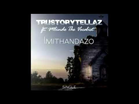 TRUSTORYTELLAZ FT MLINDO THE VOCALIST- IMITHANDAZO