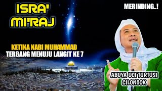 ABUYA UCI PERJALANAN DAHSYAT ISRO MI'RAJ NABI MUHAMMAD SAW