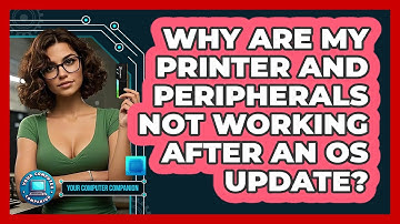 Why Are My Printer And Peripherals Not Working After An OS Update? - Your Computer Companion