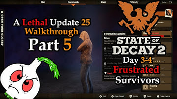 State of Decay 2: A LETHAL UPDATE 25 WALKTHROUGH PART 5// NO BOONS// FRUSTRATED SURVIVORS