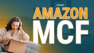 What Is Amazon Multi-Channel Fulfillment? How Does It Work?