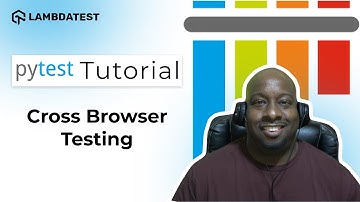 How To Perform Cross Browser Testing | pytest Framework Tutorial | Part-XI | LambdaTest