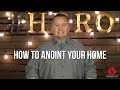 How To Anoint Your Home