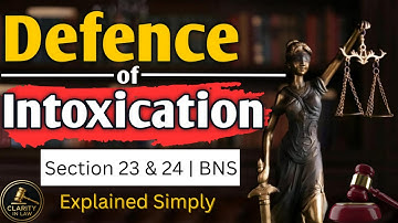 Defence of Intoxication | BNS Sec 23 & 24 Explained Simply | Lecture 4 | Bhartiya Nyaya Sanhita 2023