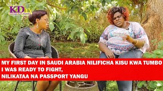 MY 6YEARS IN SAUDI ARABIA  I WAS READY TO FIGHT NILIFICHA KISU MY FIRST DAY IN ARABIA