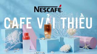 NESCAFÉ Khuấy động khoảnh khắc hè - NESCAFÉ Café Vải Thiều