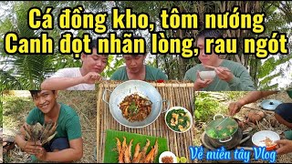 Cá đồng kho ăn cùng tôm nướng và canh đọt nhãn lồng, rau ngót siêu ngon