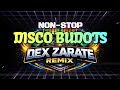 NONSTOP DISCO BUDOTS REMIX ( DEX ZARATE )