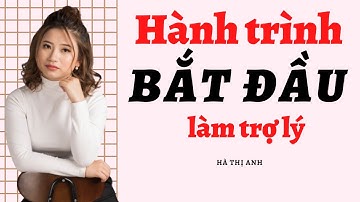 Hành trình bắt đầu với công việc trợ lý giám đốc | Hà Thị Anh