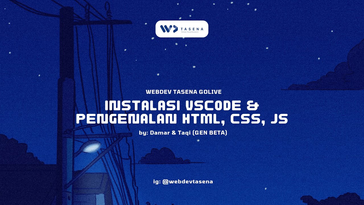 Webdev Tasena GoLIVE: Instalasi VS Code & Pengenalan HTML, CSS, JS